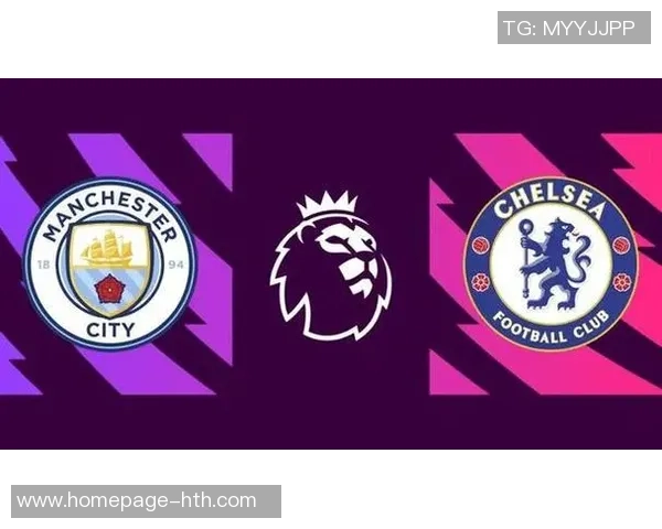 曼城与切尔西对决数据分析揭示比赛关键因素与战术布局